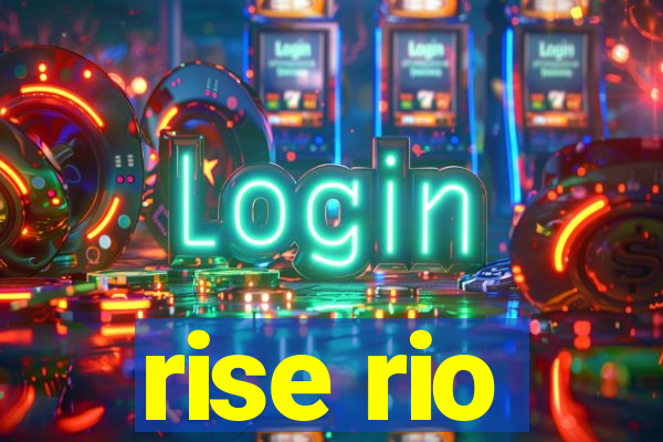 rise rio